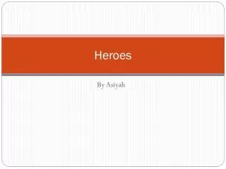 Heroes