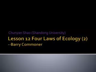 Lesson 12 Four Laws of Ecology (2) --Barry Commoner
