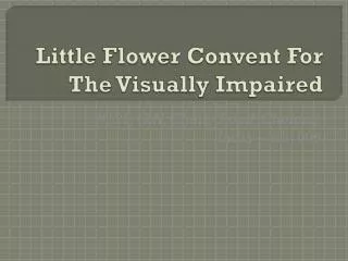 Little Flower Convent For The Visually Impaired