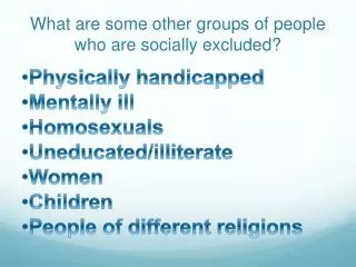 What are some other groups of people who are socially excluded?