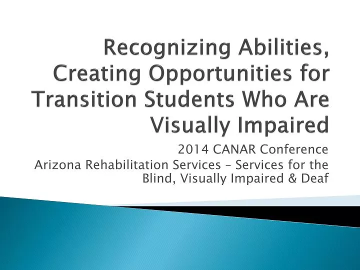 recognizing abilities creating opportunities for transition students who are visually impaired