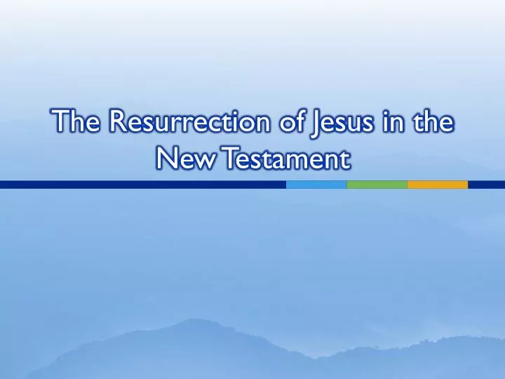 the resurrection of jesus in the new testament