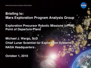 Michael J. Wargo , ScD Chief Lunar Scientist for Exploration Systems NASA Headquarters