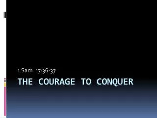 The Courage To Conquer