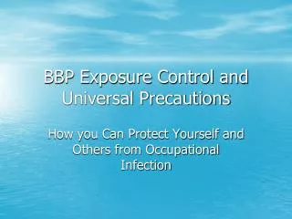 BBP Exposure Control and Universal Precautions
