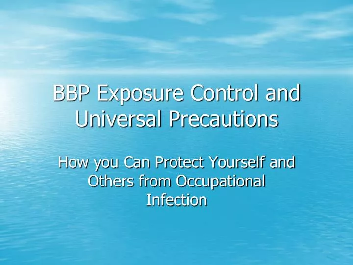 bbp exposure control and universal precautions