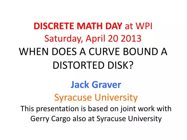 discrete math day at wpi saturday april 20 2013 when does a curve bound a distorted disk