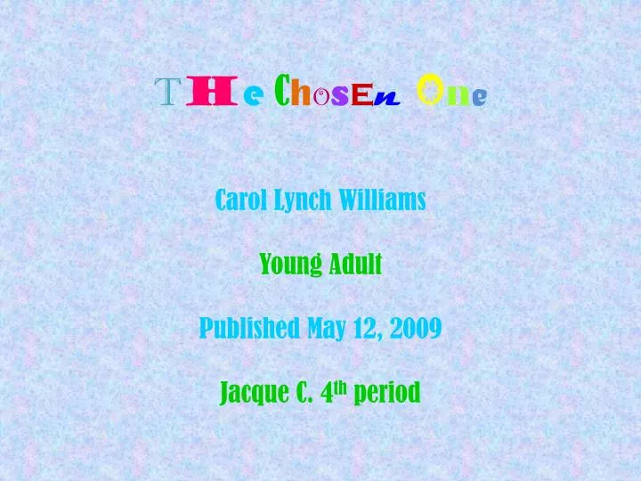 t h e c h o s e n o n e carol lynch williams young adult published may 12 2009 jacque c 4 th period