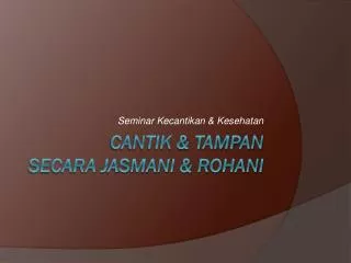 Cantik &amp; tampan secara jasmani &amp; rohani