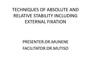 TECHNIQUES OF ABSOLUTE AND RELATIVE STABILITY INCLUDING EXTERNAL FIXATION