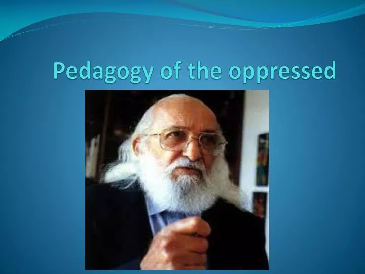 Ppt Pedagogy Of The Oppressed Powerpoint Presentation Free Download Id2104607 7226