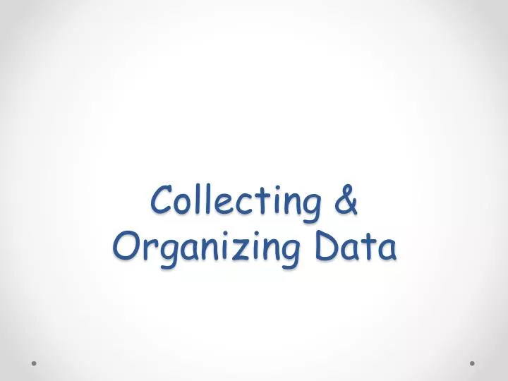 collecting organizing data