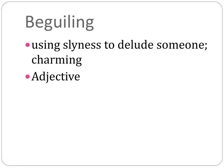 beguiling