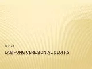Lampung Ceremonial Cloths