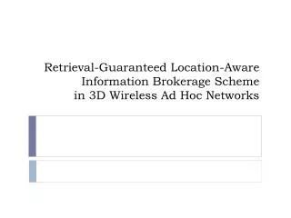 Retrieval-Guaranteed Location-Aware Information Brokerage Scheme in 3D Wireless Ad Hoc Networks