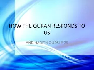 HOW THE QURAN RESPONDS TO US