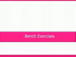 Bench Exercises
