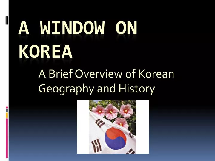 a brief overview of korean geography and history