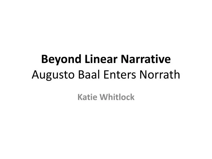 beyond linear narrative augusto baal enters norrath