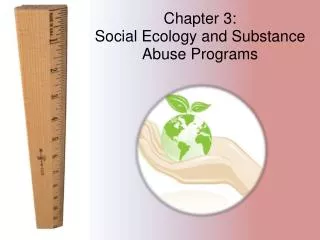 Chapter 3: Social Ecology and Substance Abuse Programs