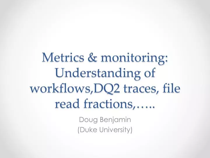 metrics monitoring understanding of workflows dq2 traces file read fractions