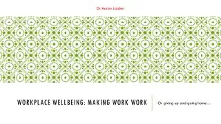 Workplace wellbeing: Making work work