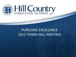 PURSUING EXCELLENCE 2012 TOWN HALL MEETING
