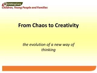 From Chaos to Creativity