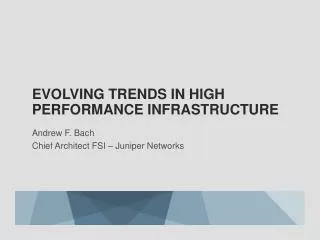 Evolving trends in high performance infrastructure
