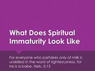 What Does Spiritual Immaturity Look Like