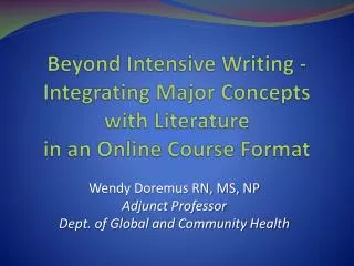 Wendy Doremus RN, MS, NP Adjunct Professor Dept. of Global and Community Health