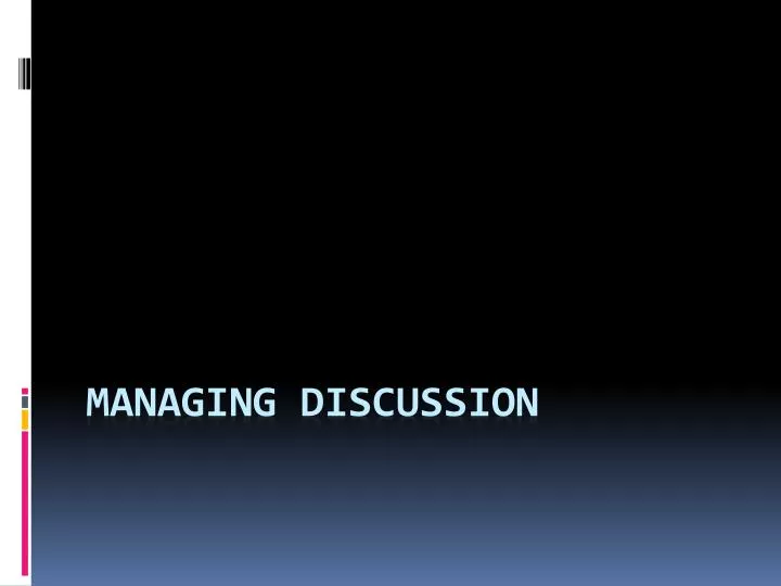 managing discussion