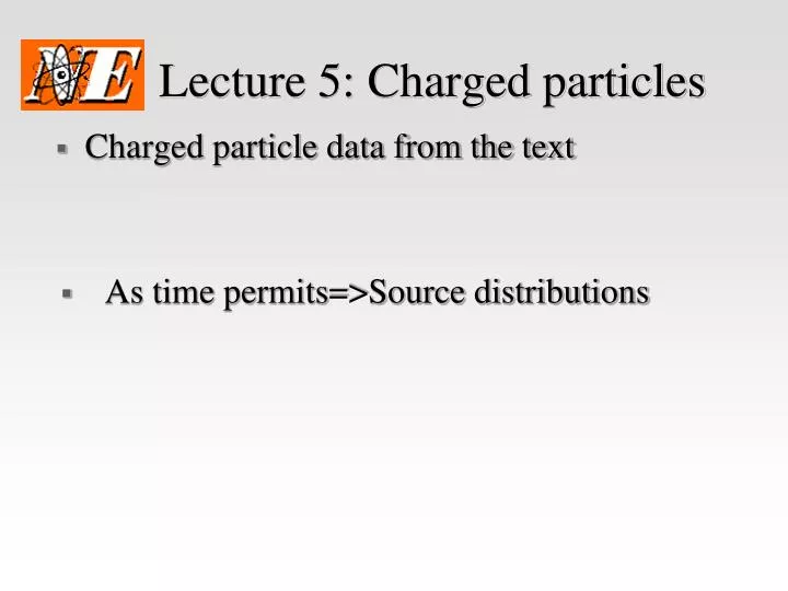 lecture 5 charged particles