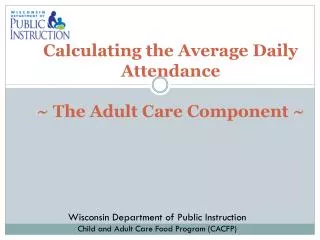 Calculating the Average Daily Attendance ~ The Adult Care Component ~