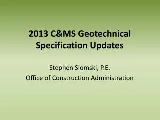 2013 c ms geotechnical specification updates