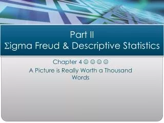 Part II S igma Freud &amp; Descriptive Statistics