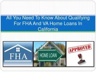 All You Need To Know About Qualifying FHA And VA Home Loans