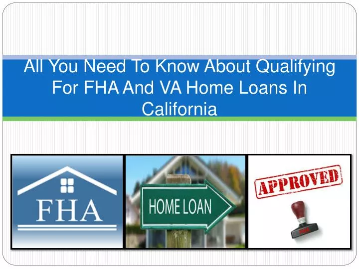 all you need to know about qualifying for fha and va home loans in california