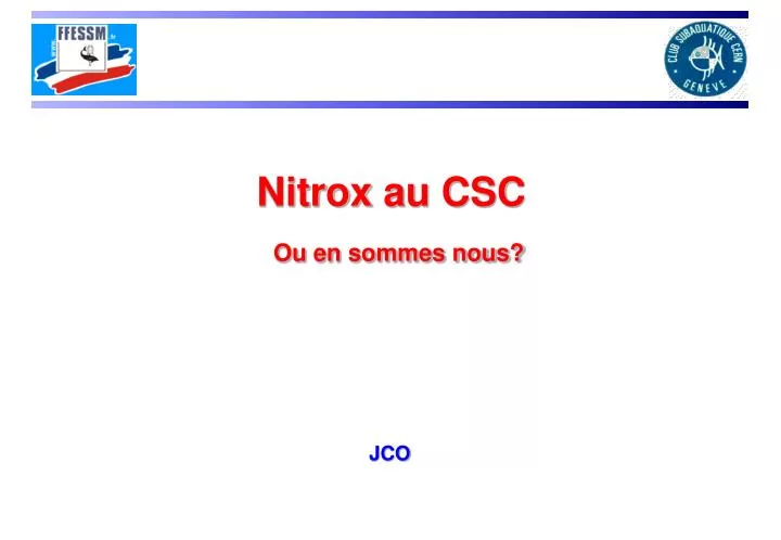 nitrox au csc ou en sommes nous