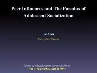 Peer Influences and The Paradox of Adolescent Socialization Joe Allen University of Virginia