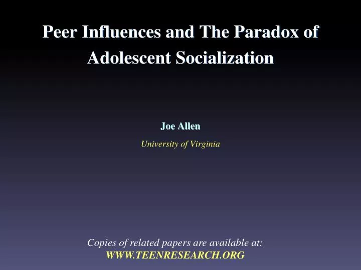 peer influences and the paradox of adolescent socialization joe allen university of virginia