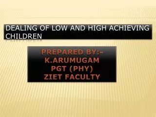 DEALING OF LOW AND HIGH ACHIEVING CHILDREN