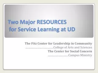 Two Major RESOURCES for Service Learning at UD