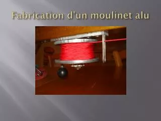fabrication d un moulinet alu