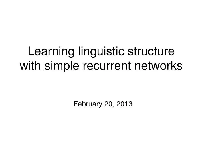 learning linguistic structure with simple recurrent networks