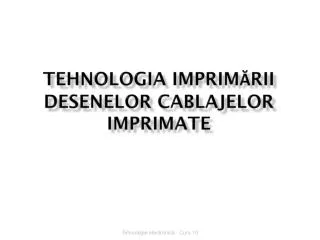 tehnologia imprim rii desenelor cablajelor imprimate