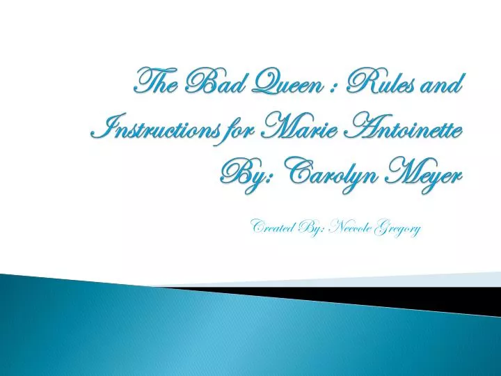 the bad queen rules and instructions for marie antoinette by carolyn meyer