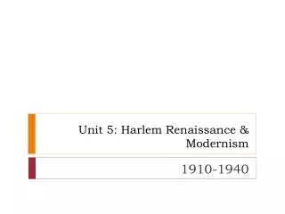 Unit 5: Harlem Renaissance &amp; Modernism
