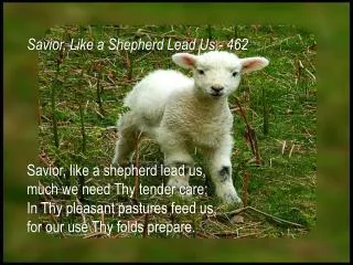 Savior, like a shepherd lead us ,