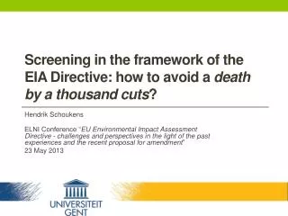 Screening in the framework of the EIA Directive: how to avoid a death by a thousand cuts ?